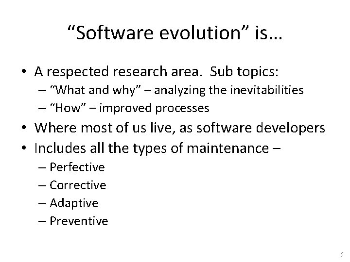 “Software evolution” is… • A respected research area. Sub topics: – “What and why”