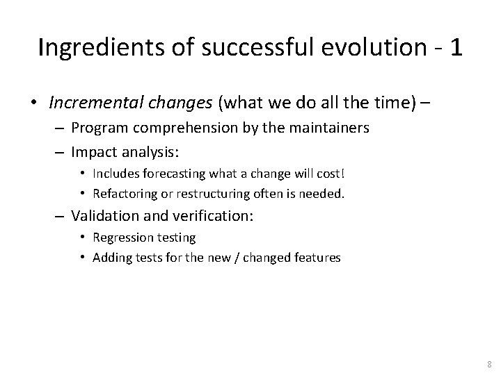 Ingredients of successful evolution - 1 • Incremental changes (what we do all the