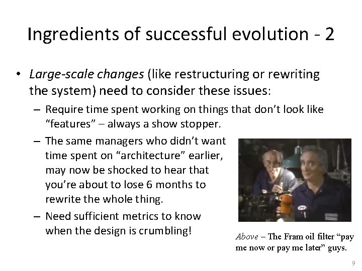 Ingredients of successful evolution - 2 • Large-scale changes (like restructuring or rewriting the