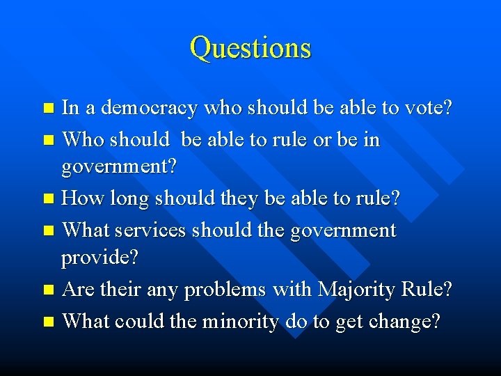 Questions In a democracy who should be able to vote? n Who should be