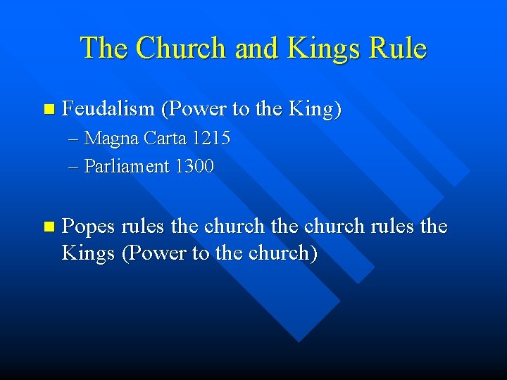 The Church and Kings Rule n Feudalism (Power to the King) – Magna Carta