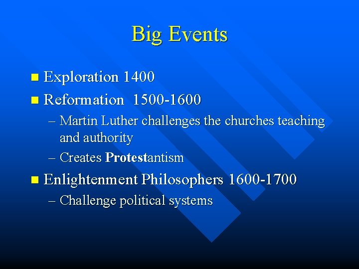 Big Events Exploration 1400 n Reformation 1500 -1600 n – Martin Luther challenges the