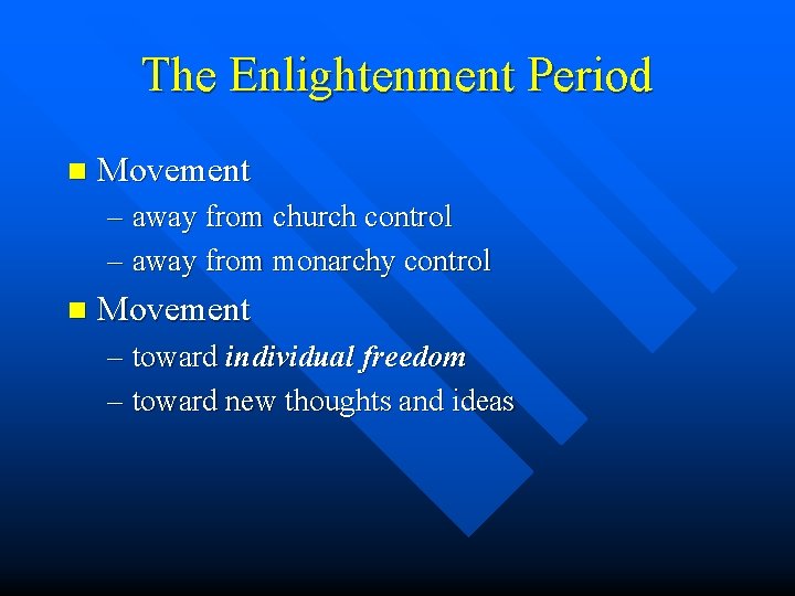 The Enlightenment Period n Movement – away from church control – away from monarchy