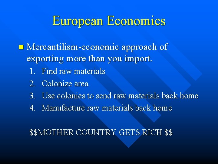 European Economics n Mercantilism-economic approach of exporting more than you import. 1. 2. 3.
