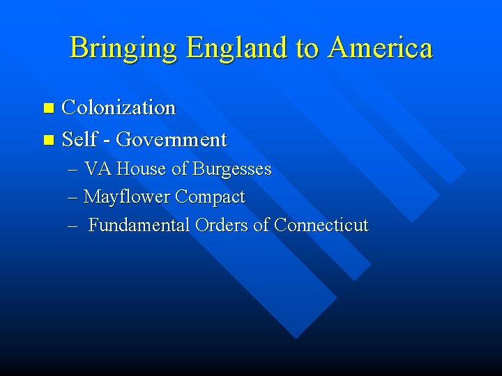 Bringing England to America Colonization n Self - Government n – VA House of
