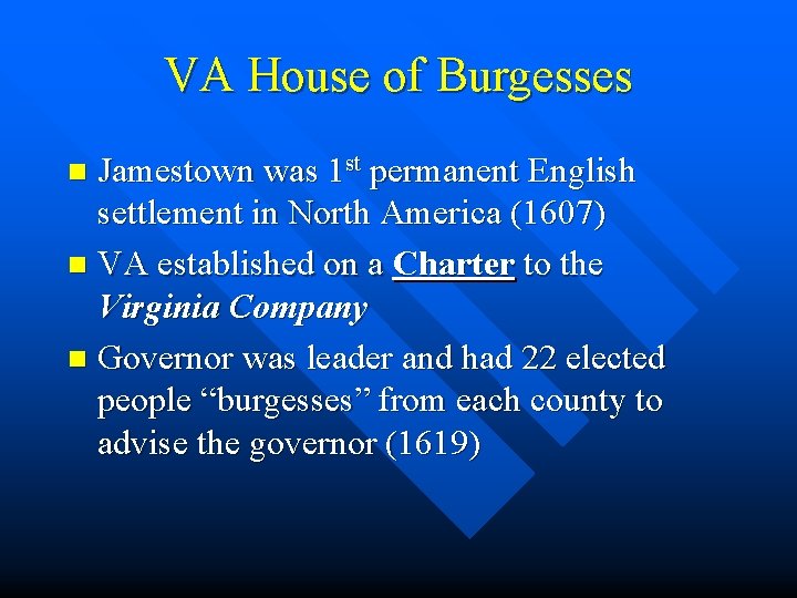 VA House of Burgesses Jamestown was 1 st permanent English settlement in North America