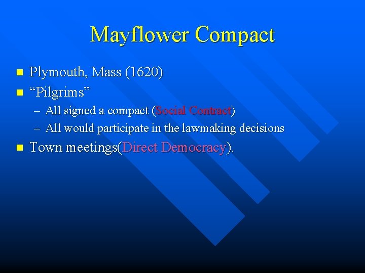 Mayflower Compact n n Plymouth, Mass (1620) “Pilgrims” – All signed a compact (Social