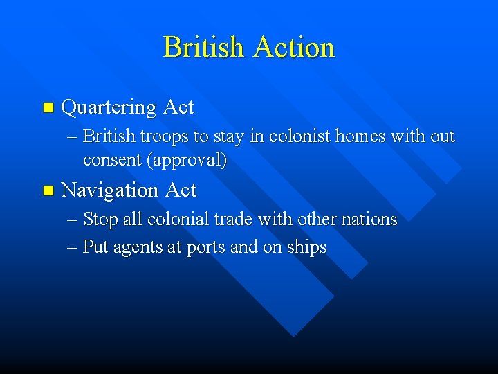 British Action n Quartering Act – British troops to stay in colonist homes with
