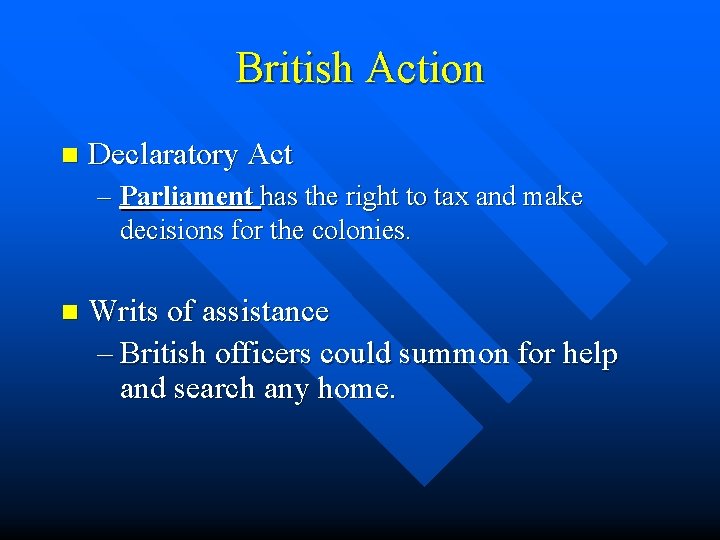 British Action n Declaratory Act – Parliament has the right to tax and make