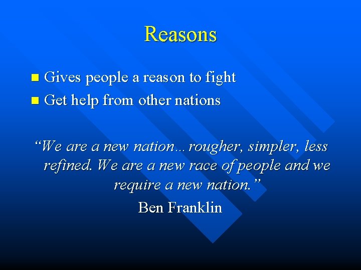 Reasons Gives people a reason to fight n Get help from other nations n