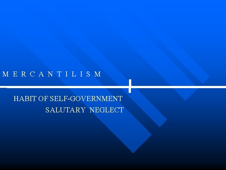 M E R C A N T I L I S M HABIT OF
