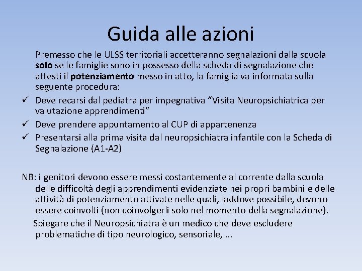 Guida alle azioni Premesso che le ULSS territoriali accetteranno segnalazioni dalla scuola solo se