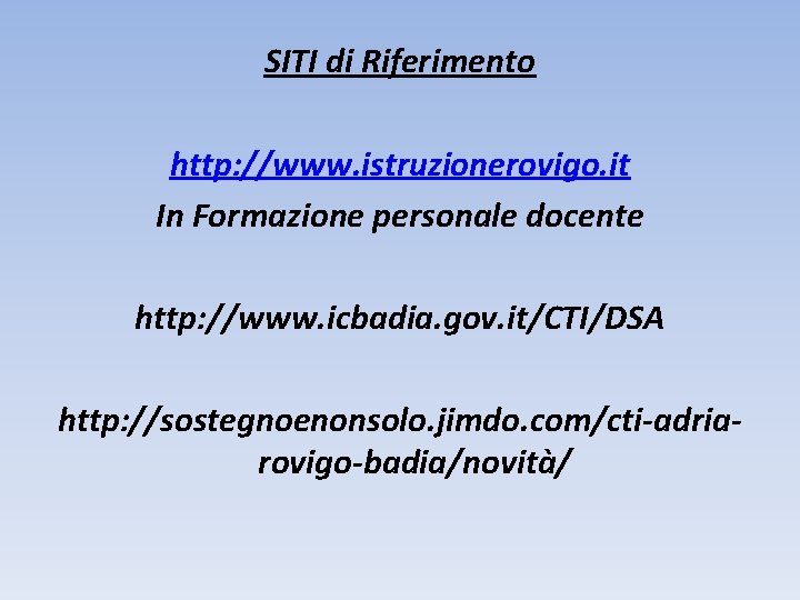 SITI di Riferimento http: //www. istruzionerovigo. it In Formazione personale docente http: //www. icbadia.