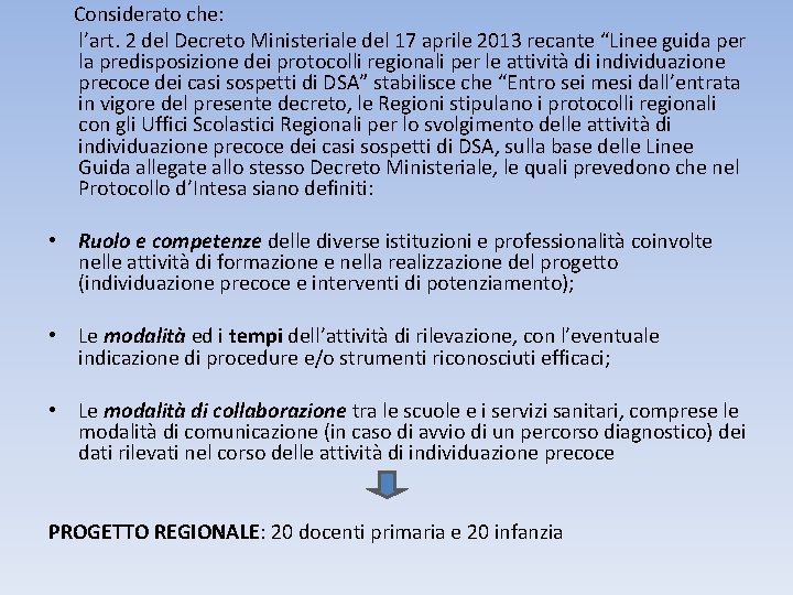 Considerato che: l’art. 2 del Decreto Ministeriale del 17 aprile 2013 recante “Linee guida