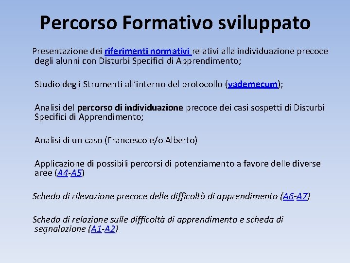 Percorso Formativo sviluppato Presentazione dei riferimenti normativi relativi alla individuazione precoce degli alunni con