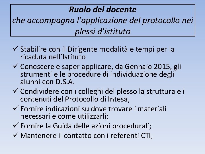 Ruolo del docente che accompagna l’applicazione del protocollo nei plessi d’istituto ü Stabilire con