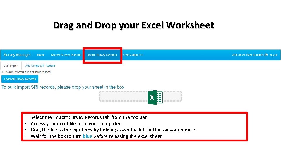 Drag and Drop your Excel Worksheet • • Select the Import Survey Records tab