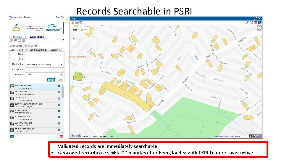 Records Searchable in PSRI • Validated records are immediately searchable • Geocoded records are