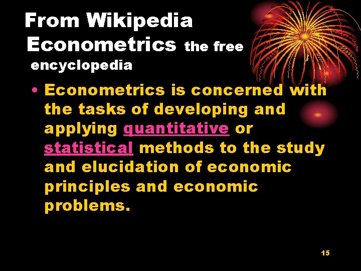 From Wikipedia Econometrics the free encyclopedia • Econometrics is concerned with the tasks of