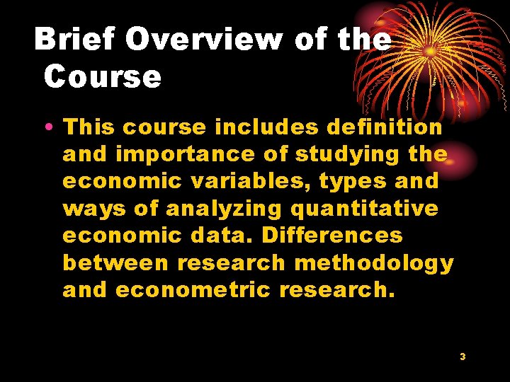 Brief Overview of the Course • This course includes definition and importance of studying