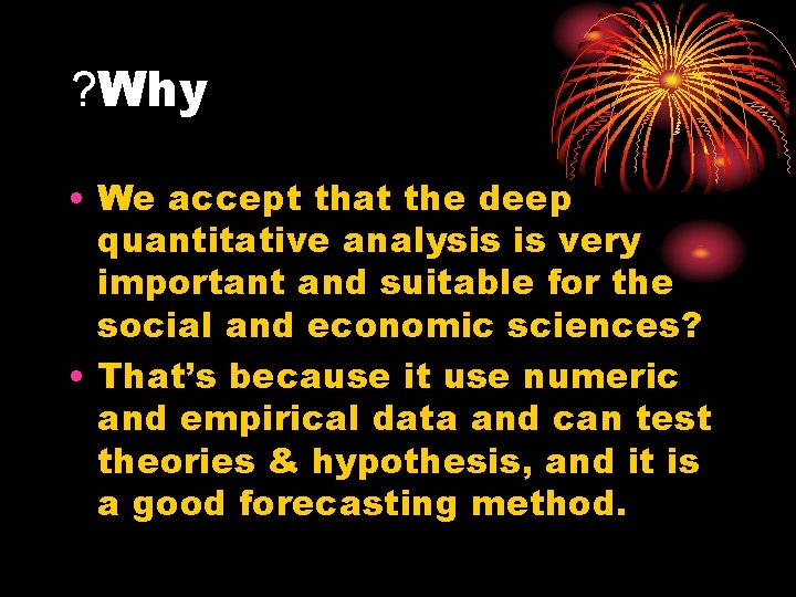 ? Why • We accept that the deep quantitative analysis is very important and