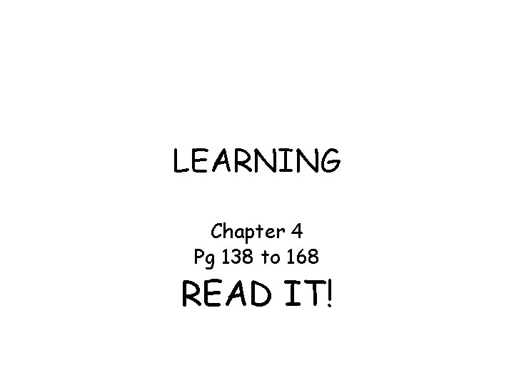 LEARNING Chapter 4 Pg 138 to 168 READ IT! 