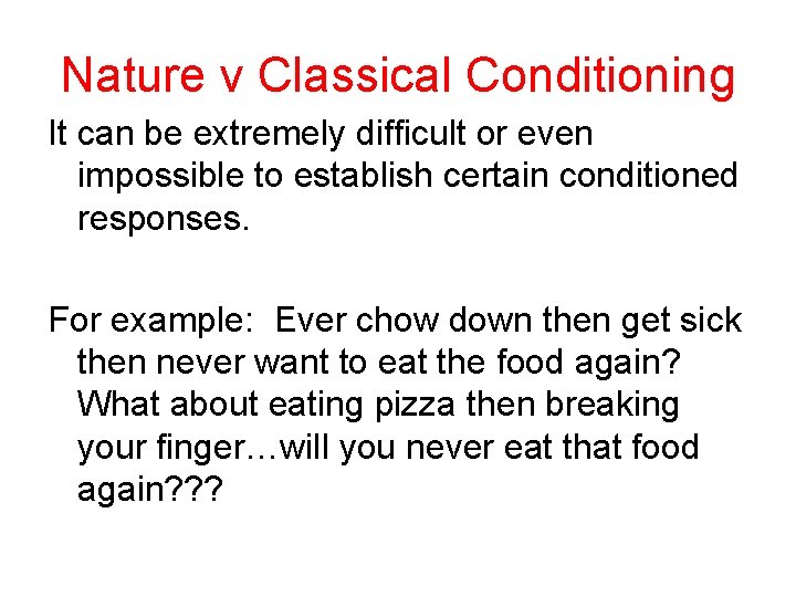 Nature v Classical Conditioning It can be extremely difficult or even impossible to establish