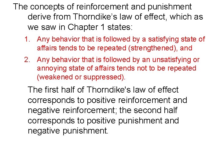 The concepts of reinforcement and punishment derive from Thorndike’s law of effect, which as