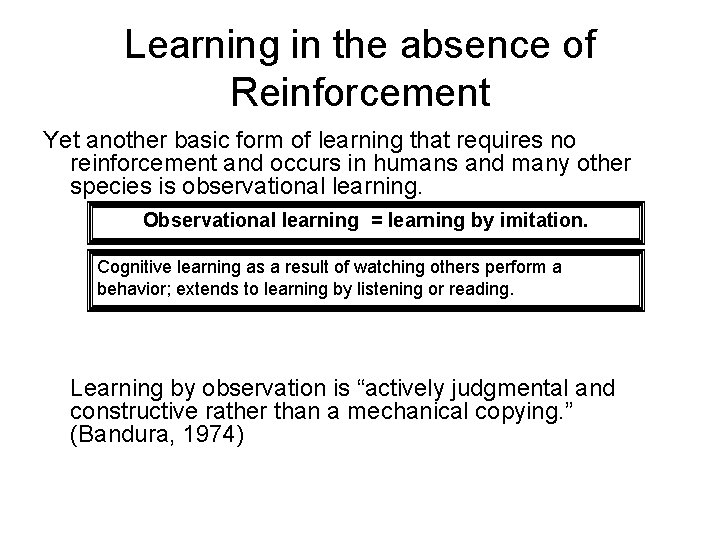 Learning in the absence of Reinforcement Yet another basic form of learning that requires