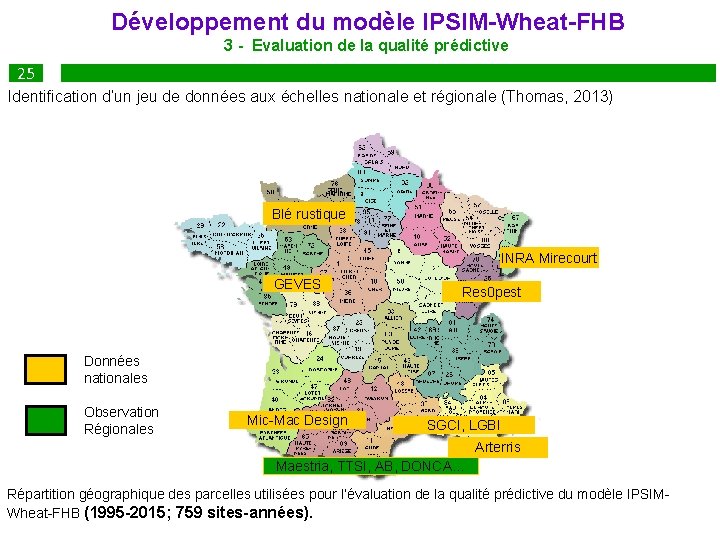  Développement du modèle IPSIM-Wheat-FHB 3 - Evaluation de la qualité prédictive 25 Identification