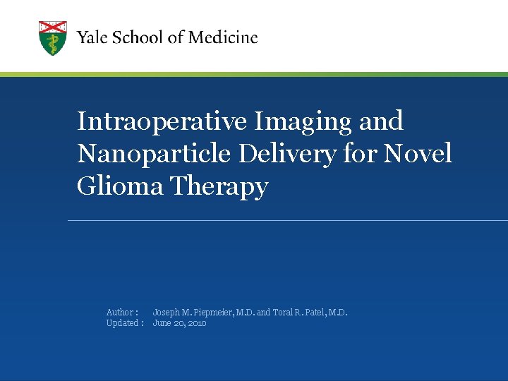 Intraoperative Imaging and Nanoparticle Delivery for Novel Glioma Therapy Author : Updated : Joseph