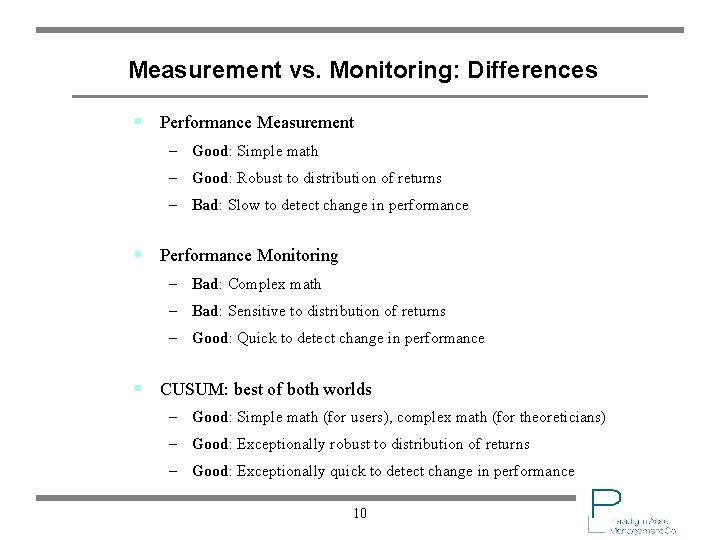 Measurement vs. Monitoring: Differences § Performance Measurement – Good: Simple math – Good: Robust