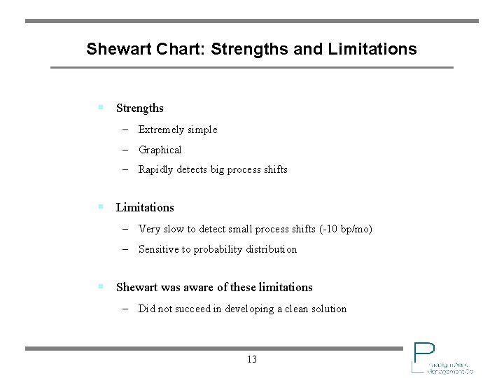 Shewart Chart: Strengths and Limitations § Strengths – Extremely simple – Graphical – Rapidly