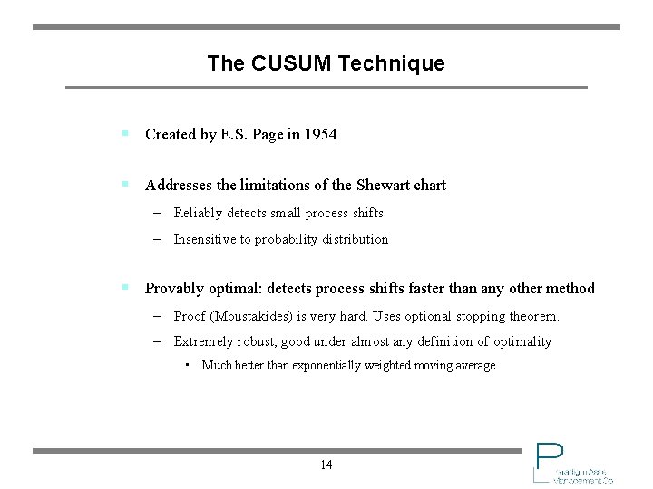 The CUSUM Technique § Created by E. S. Page in 1954 § Addresses the