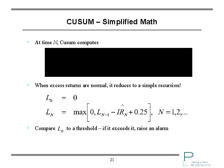 CUSUM – Simplified Math § At time N, Cusum computes § When excess returns