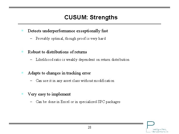 CUSUM: Strengths § Detects underperformance exceptionally fast – Provably optimal, though proof is very