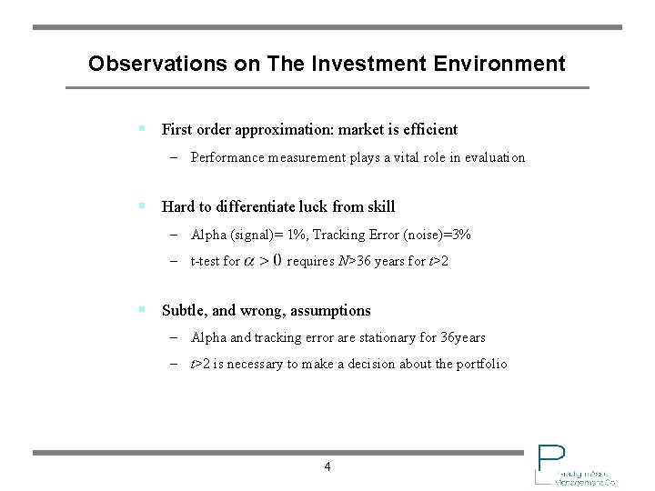 Observations on The Investment Environment § First order approximation: market is efficient – Performance