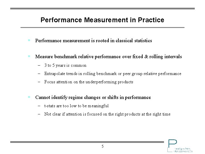 Performance Measurement in Practice § Performance measurement is rooted in classical statistics § Measure
