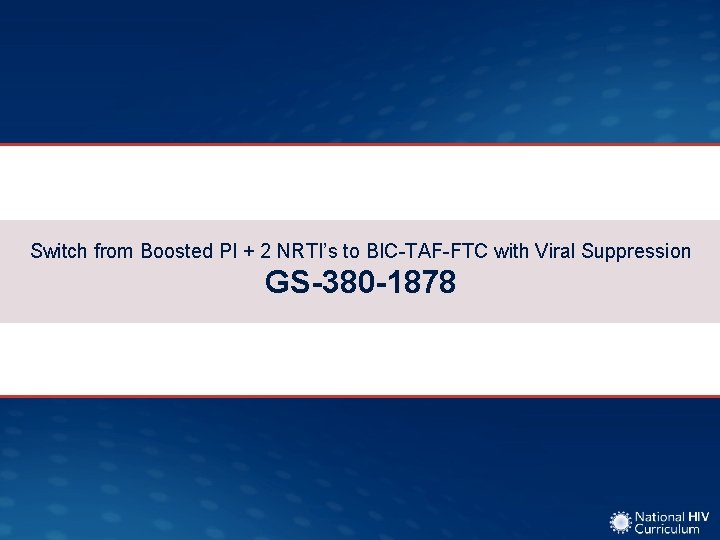 Switch from Boosted PI + 2 NRTI’s to BIC-TAF-FTC with Viral Suppression GS-380 -1878