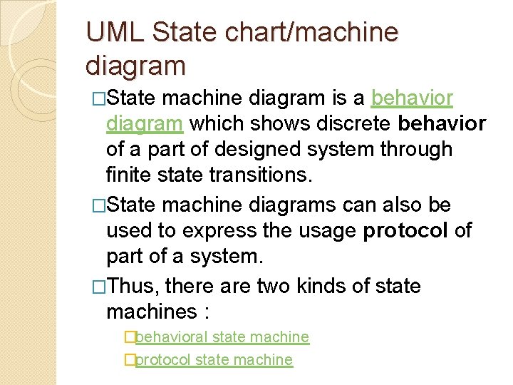 UML State chart/machine diagram �State machine diagram is a behavior diagram which shows discrete