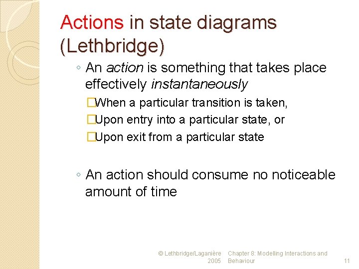 Actions in state diagrams (Lethbridge) ◦ An action is something that takes place effectively