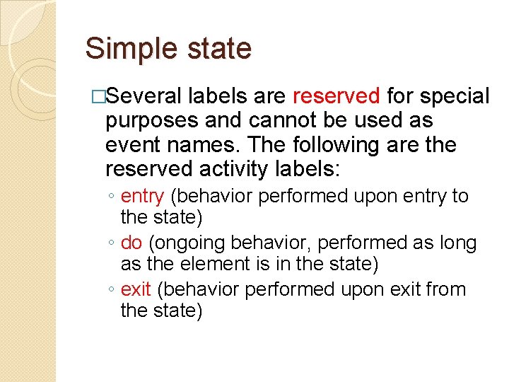 Simple state �Several labels are reserved for special purposes and cannot be used as