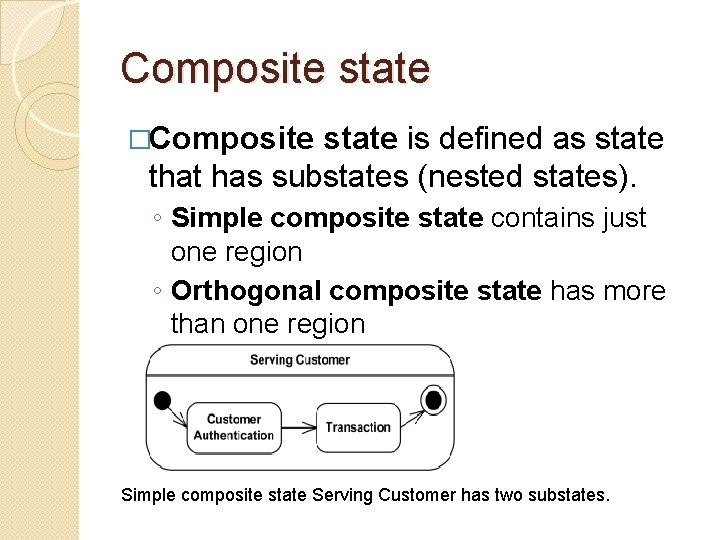 Composite state �Composite state is defined as state that has substates (nested states). ◦