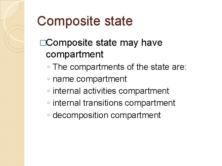 Composite state �Composite state may have compartment ◦ ◦ ◦ The compartments of the