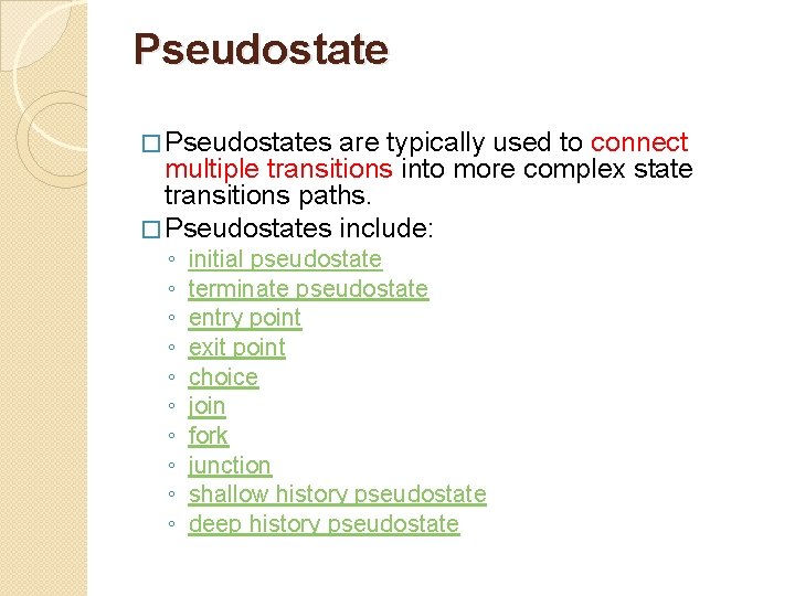 Pseudostate � Pseudostates are typically used to connect multiple transitions into more complex state