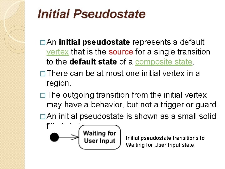 Initial Pseudostate � An initial pseudostate represents a default vertex that is the source
