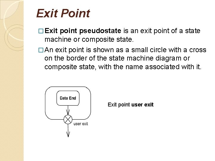 Exit Point � Exit point pseudostate is an exit point of a state machine