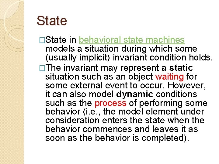 State �State in behavioral state machines models a situation during which some (usually implicit)