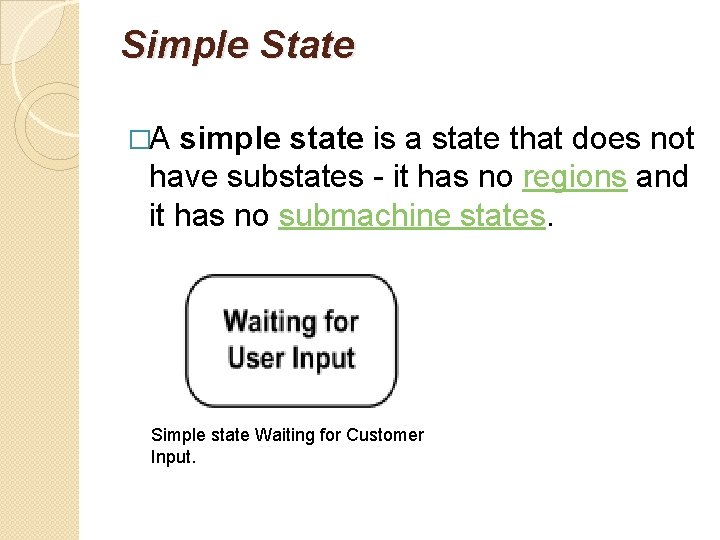 Simple State �A simple state is a state that does not have substates -