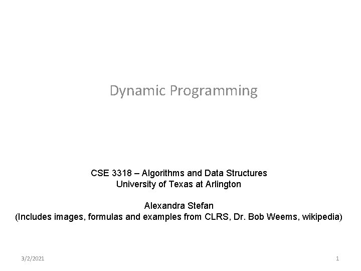 Dynamic Programming CSE 3318 – Algorithms and Data Structures University of Texas at Arlington